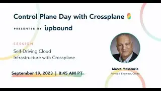 Self-Driving Cloud Infrastructure with Crossplane &ndash;&nbsp;Control Plane Day with Crossplane 2023