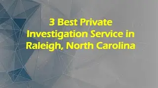 3 Best Private Investigation Service in Raleigh, North Carolina | Detective Agencies