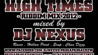 DJ NEXUS PRESENTS - HIGH TIMES RIDDIM MIX - 2012