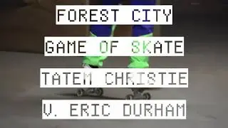 Forest City Game of Skate (2020- First Round): Tatem Christie V. Eric Durham
