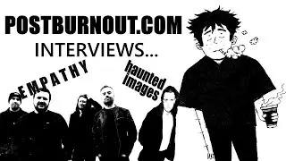 POSTBURNOUT.COM Interviews...haunted images/Empathy