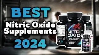 Top Best Nitric Oxide Supplements in 2024 & Buying Guide - Must Watch Before Buying!