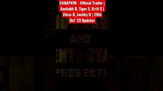 GANAPATH - Official Trailer | Amitabh B, Tiger S, Kriti S | Vikas B, Jackky B | 20th Oct&rsquo; 23 Updates