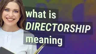 Directorship | meaning of Directorship