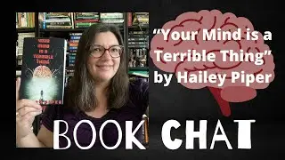 Book Chat - &ldquo;Your Mind is a Terrible Thing&rdquo; by Hailey Piper