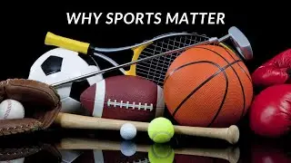 Why Sports Matter : Unraveling the Importance | Sports