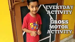 EVERYDAY ACTIVITY ||GROSS MOTOR ACTIVITY