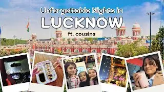 💗🌙 Late Night Food Runs & Cousin Chaos | 🌟🌷 Lucknow Memories