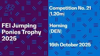 RE-LIVE | Competition No. 21 (1.20m) - FEI Jumping Ponies Trophy 2025