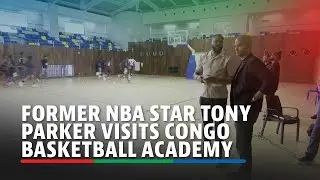 Former NBA star Tony Parker visits Congo basketball academy | ABS-CBN News