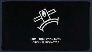 PQM Feat. Circa - The Flying Song (Original Remaster) Out now!