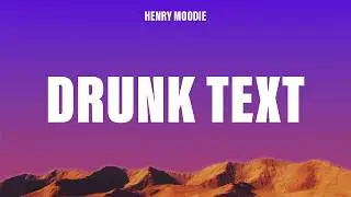 Henry Moodie - drunk text (Lyrics)