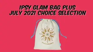Ipsy Glam Bag Plus July 2021 Choice Selection
