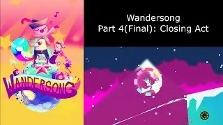 Wandersong Part 4(Final): Closing Act