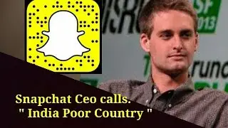 snapchat ceo calls india poor | evan spiegel says  India and Spain  is poor country news in hindi