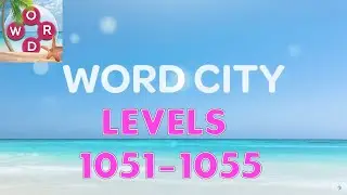 Word City: Connect Word Game Levels 1051 - 1055 Answers