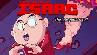 The late game reroll (The Binding of Isaac: Repentance)
