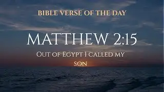 ✅ Matthew 2:15 - The Prophecy Fulfilled: Jesus Called Out of Egypt