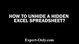 How to unhide Excel spreadsheets?