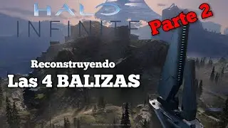 Reconstruyendo las BALIZAS p. 2 | Modo campa&ntilde;a | Halo infinite