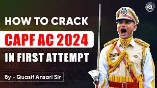 How to Clear CAPF AC 2024 in First Attempt | Tips, Strategies & Success Secrets I CAPF AC 2024
