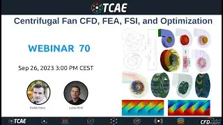 Webinar 70 - Centrifugal Fan CFD, FEA, FSI, and Optimization, Sep 26, 2023