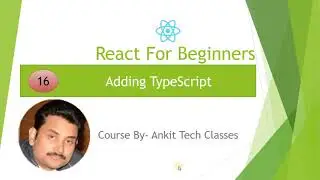 Part 16- React For Beginners | Adding TypeScript in React JS (Hindi)| TypeScript With React JS