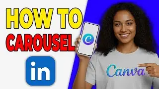 Как создавать карусельные посты в LinkedIn в Canva (для повышения вовлеченности)