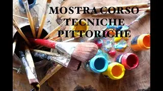 MOSTRA DEL CORSO DI TECNICHE PITTORICHE - Arte per Te
