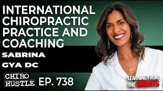 International Chiropractic Practice and Coaching with Dr Sabrina Gya DC - Chiro Hustle Podcast 738