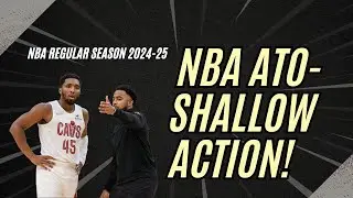 NBA ATO 2024-25: Shallow Action!