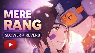 Mere Rang &ndash; Slowed + Reverb 💔✨ | Anime Romantic Edit