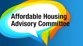 Affordable Housing Advisory Committee &ndash; August 1, 2024