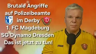 Magdeburg – Dynamo Dresden: Mordbrennerbanden verletzten 70 Polizisten. Was jetzt erfolgen muss!