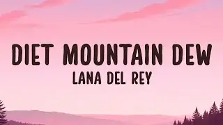 Lana Del Rey - Diet Mountain Dew (Lyrics) | Maybe I like this roller coaster