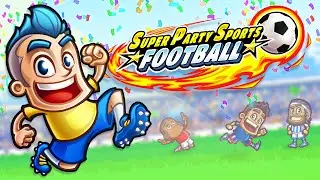 Super Party Sports: Football (Sports Game) - Official Gameplay Trailer