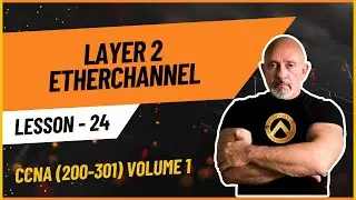CCNA 200-301 | Volume 1: Layer 2 EtherChannel - #24