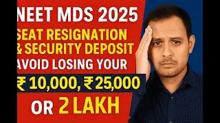 👉 NEET MDS 2025 Seat Resignation & Security Deposit | Don&rsquo;t Lose ₹25,000 | Full Guide + Tips