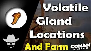 Volatile Gland Locations and Farm - Conan Exiles
