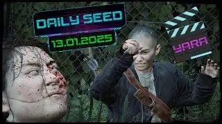 The Last of us/part 2 | No Return | Daily Seed | | РЕАЛИЗМ | | YARA | Альтернативный путь. Загадка.