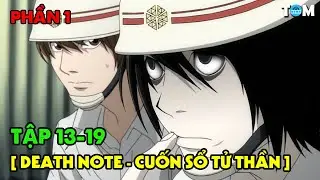 Quyển Sổ Thi&ecirc;n Mệnh - Death Note | Part 1: Tập 13-19 | T&oacute;m Tắt & Ph&acirc;n T&iacute;ch Anime Đấu Tr&iacute;