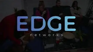 EDGE NETWORKS - meet our team!