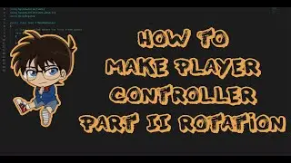 How to make player controller in Unity part II rotation