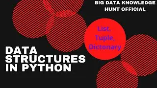 Python specific data structures | Data structures widely used |Big Data Knowledge Hunt Official