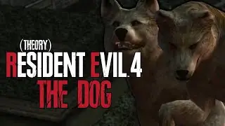 RE4 Remake The Dog Is ALIVE (Theory)