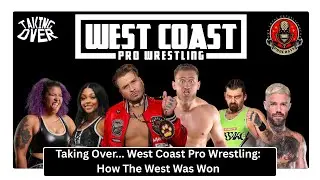 Taking Over: West Coast Pro Wrestling: How The West Was Won Full Show Review 📱 #westcoastpro