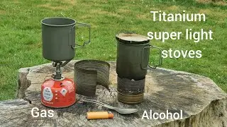 Titanium gas and alcohol stoves at 320 grms