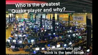 Who is the best Quake Player!?