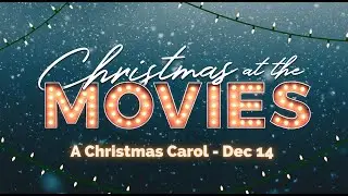 Christmas at The Movies: A Christmas Carol (12-14-25)