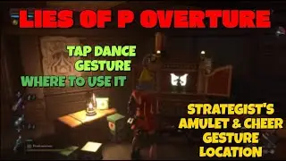 Lies of P Overture - Tap Dance gesture and Where to use it (Strategist's Amulet and Cheer Gesture)